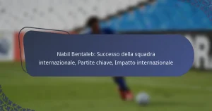 Nabil Bentaleb: Successo della squadra internazionale, Partite chiave, Impatto internazionale
