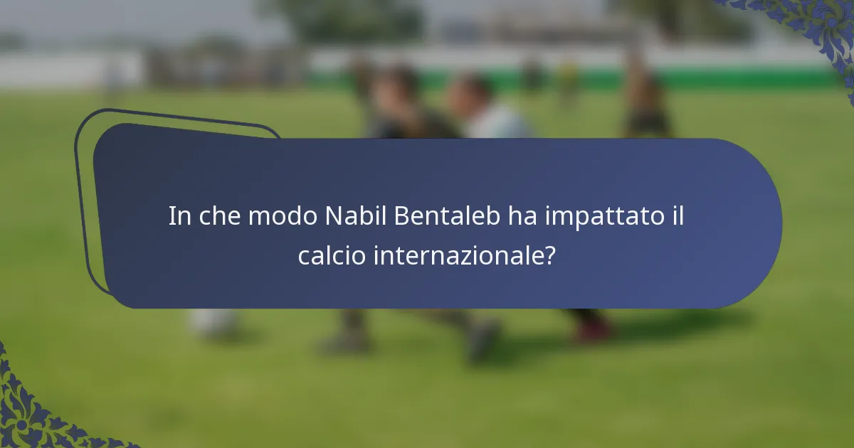 In che modo Nabil Bentaleb ha impattato il calcio internazionale?