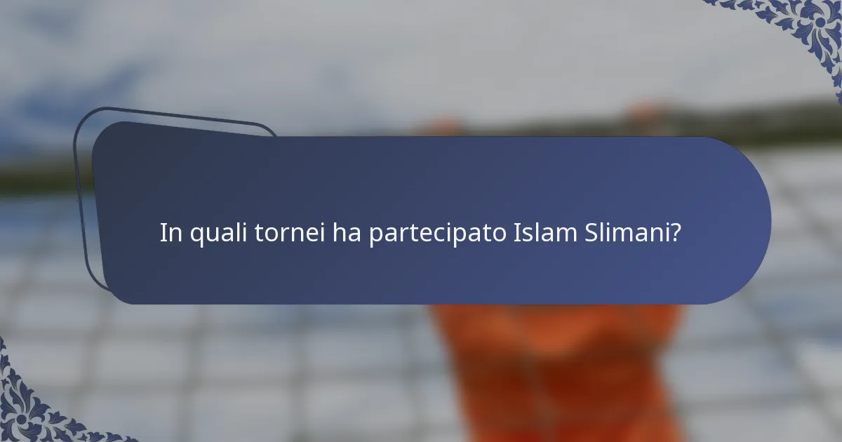 In quali tornei ha partecipato Islam Slimani?