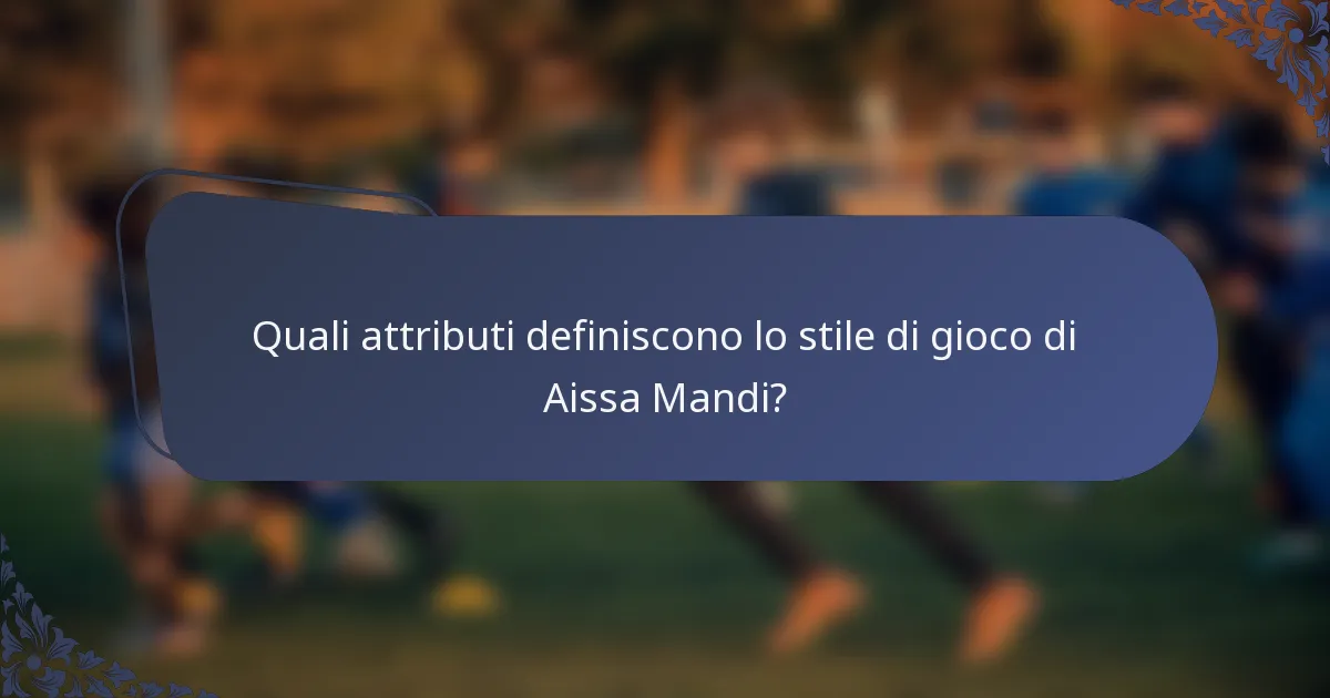 Quali attributi definiscono lo stile di gioco di Aissa Mandi?