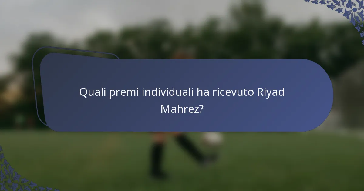 Quali premi individuali ha ricevuto Riyad Mahrez?