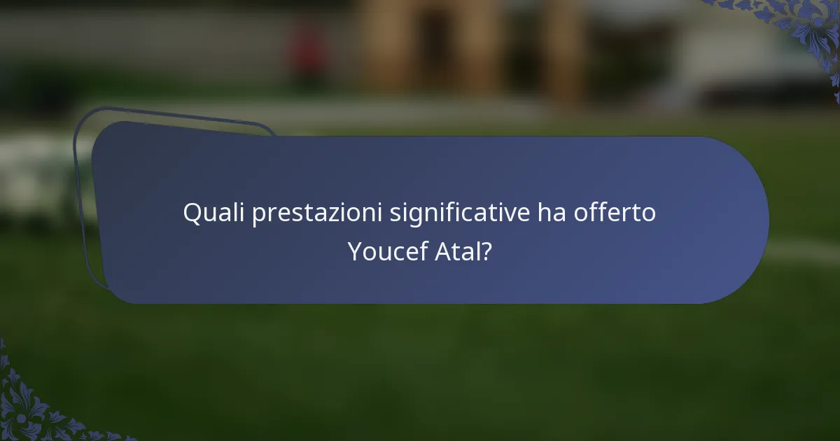 Quali prestazioni significative ha offerto Youcef Atal?