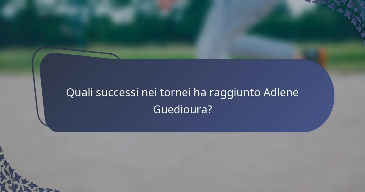 Quali successi nei tornei ha raggiunto Adlene Guedioura?